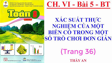 Bài 5 XÁC SUẤT THỰC NGHIỆM CỦA MỘT BIẾN CỐ TRONG MỘT SỐ TRÒ CHƠI ĐƠN GIẢN Bài Tập trang 36 TOÁN 8 CD