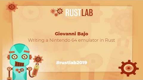 RustLab 2019: Writing a Nintendo 64 emulator in Rust • Giovanni Bajo
