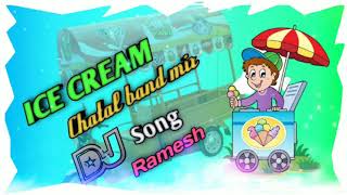 ICE CREAM Chatal band mix DJ song