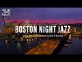 Boston night jazz  smooth jazz sax instrumental music  exquisite piano jazz music