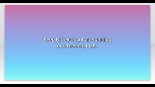 Keep UI Text Input after adding or removing Inputs