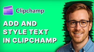 How to Add and Style Text in Clipchamp [2026 Full Guide]