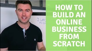 How To Build An Online Business From Scratch - 3 Proven Ways | Create Passive Income