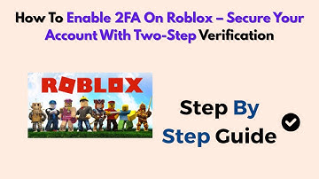 How To Enable 2FA On Roblox – Secure Your Account With Two-Step Verification