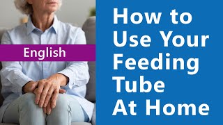 How to use your feeding tube at home: a step by step demonstration - English