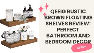 QEEIG Rustic Brown Floating Shelves Review: Perfect Bathroom and Bedroom Decor