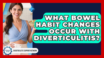 What Bowel Habit Changes Occur With Diverticulitis? - Diverticulitis Support Network