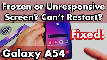 Galaxy A54: Frozen or Unresponsive Screen? Can