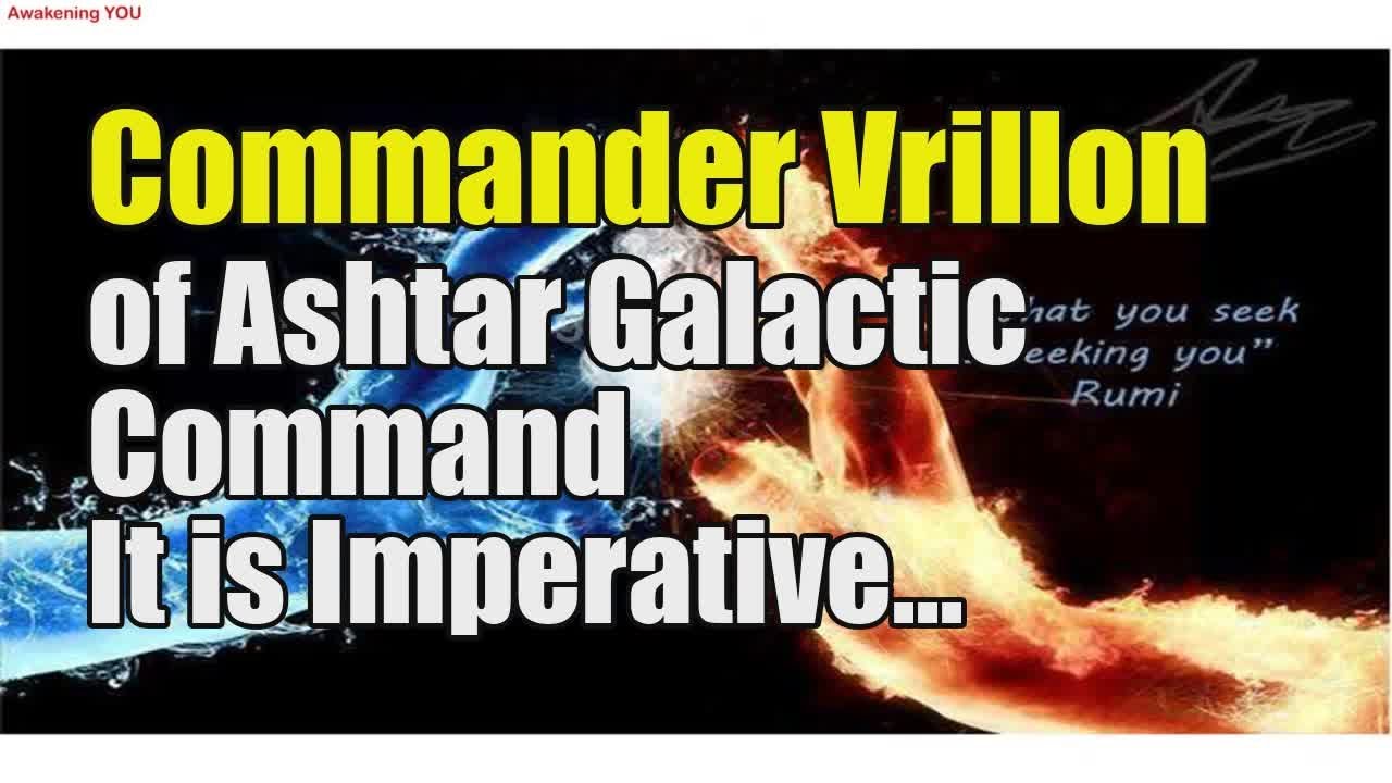 Commander Vrillon of Ashtar Galactic Command ~ It is Imperative that ...