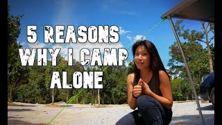 5 REASONS WHY I CAMP ALONE | Why Do I Love Solo Camping So Much?