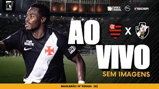 TRANSMISSÃO AO VIVO | FLAMENGO X VASCO - 14ª RODADA DO CAMPEONATO BRASILEIRO