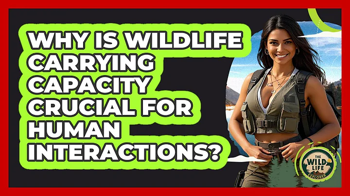 Why Is Wildlife Carrying Capacity Crucial For Human Interactions? - The Wild Life Explorer