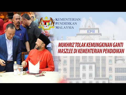 MUKHRIZ TOLAK KEMUNGKINAN GANTI MASZLEE DI KEMENTERIAN PENDIDIKAN