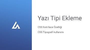 CSS Font Face Kullanarak Sayfaya Yazı Tipi Ekleme ve Tipografi Özellikleri