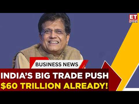 India’s Global Trade Push: Why Goyal Is Betting Big On FTAs & Manufacturing | Business News | ET Now