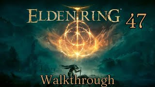 Elden Ring - Walkthrough Part 47 - No Commentary - PS5