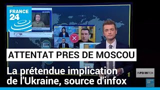 Attentat près de Moscou : la prétendue implication de l'Ukraine alimente les infox • FRANCE 24