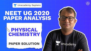 Physical Chemistry | NEET 2020 Paper Solution & Analysis | Nishant Varshney | Unacademy Sapiens