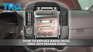 How to Replace Radio Bezel 20042015 Nissan Titan