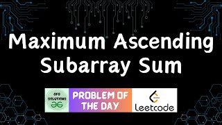 #443 Maximum Ascending Subarray Sum | Leetcode POTD | GFG Solutions | 04-02-2025