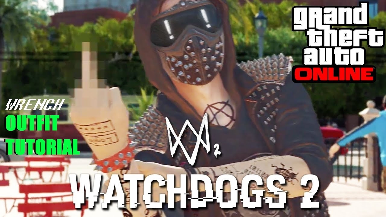 Wrench Outfit Tutorial (Watch Dogs 2) - GTA Online [1.41 ...