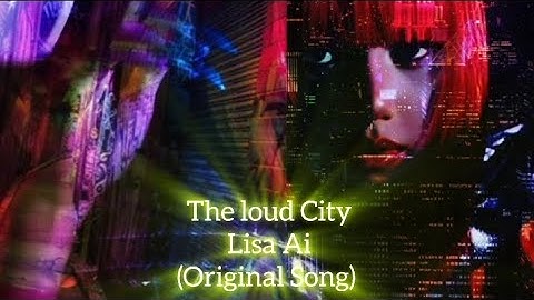 The loud City Lisa Ai( original song) 