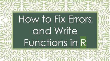 How to Fix Errors and Write Functions in R