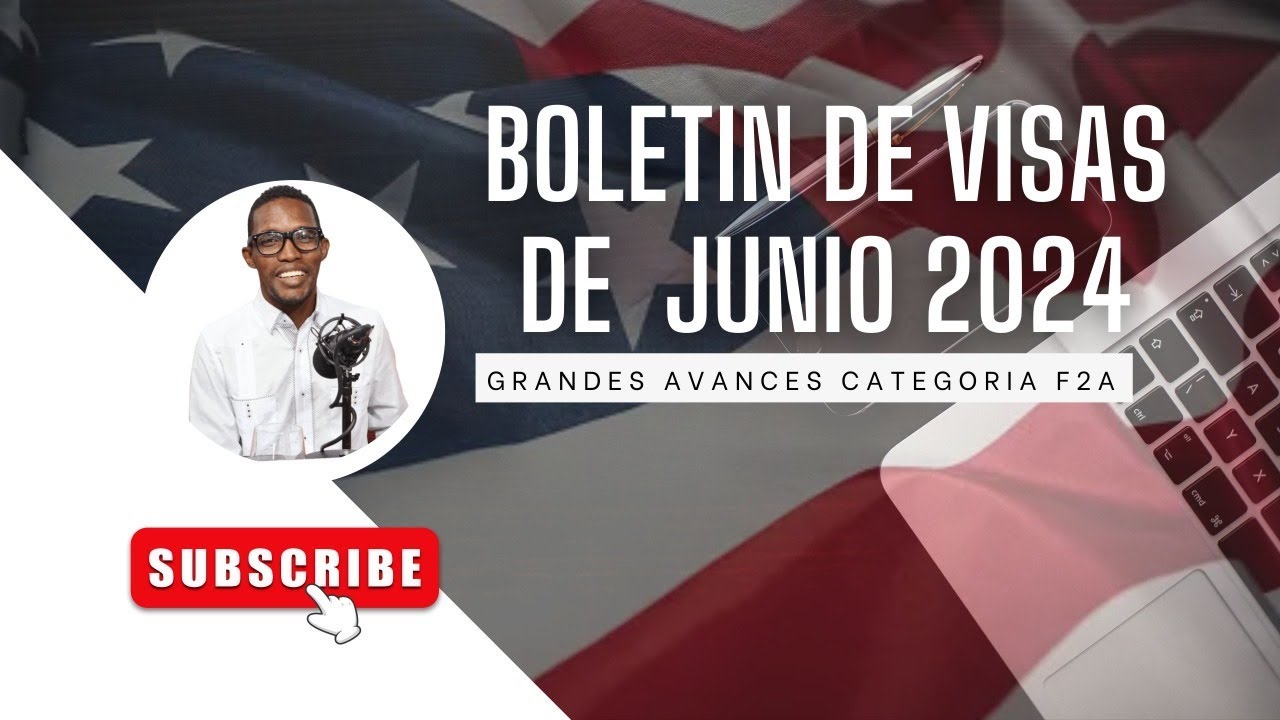 BOLETÍN DE VISAS JUNIO 2024 GRAN AVANCE CATEGORIA F2A YouTube
