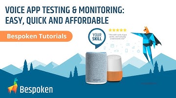 Voice App Testing & Monitoring: Easy, quick and affordable with Bespoken