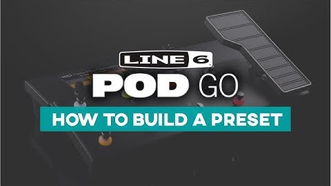 Line 6 Pod Go - How to Build A Preset (Walk-Through)