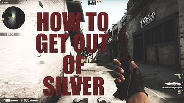 CSGO - How To Get Out of Silver