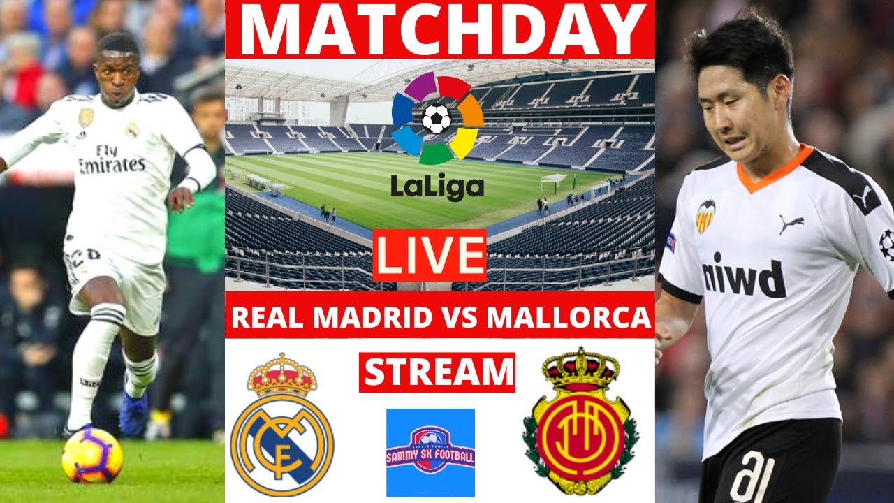 Real Madrid vs Mallorca Live Stream Spain La Liga Football Match Today 2022 Commentary Score Vivo