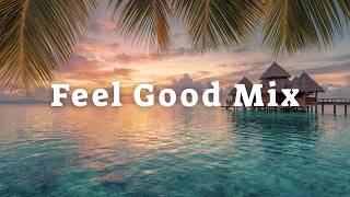 Feel Good Mix - Perfect Morning 🌅 Tropical Deep House 2026 | Smooth &amp; Relaxing Vibes