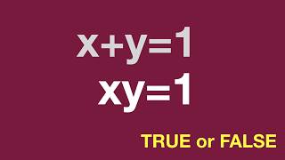 If x+y=1, Can xy Be 1? (It’s Impossible)  