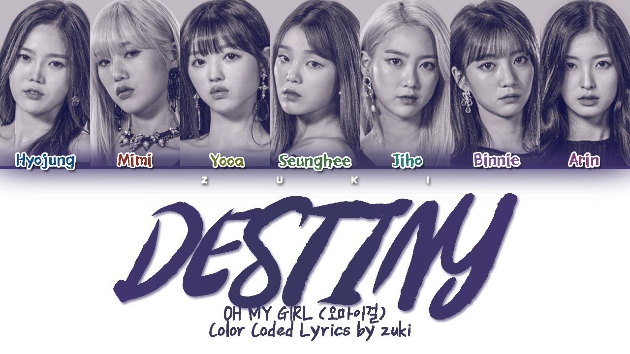 [QUEENDOM] Destiny (나의 지구) - OH MY GIRL (오마이걸) [HAN/ROM/ENG COLOR CODED LYRICS]