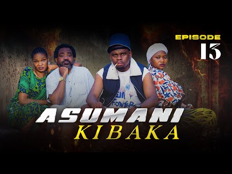 ASUMANI KIBAKA Ep 13