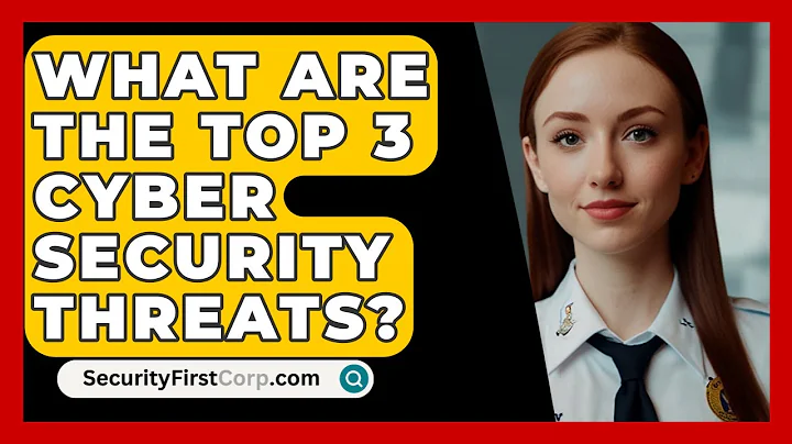 What Are The Top 3 Cyber Security Threats? - SecurityFirstCorp.com