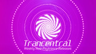 Trancentral New Psytrance Releases Week 2 February 2020