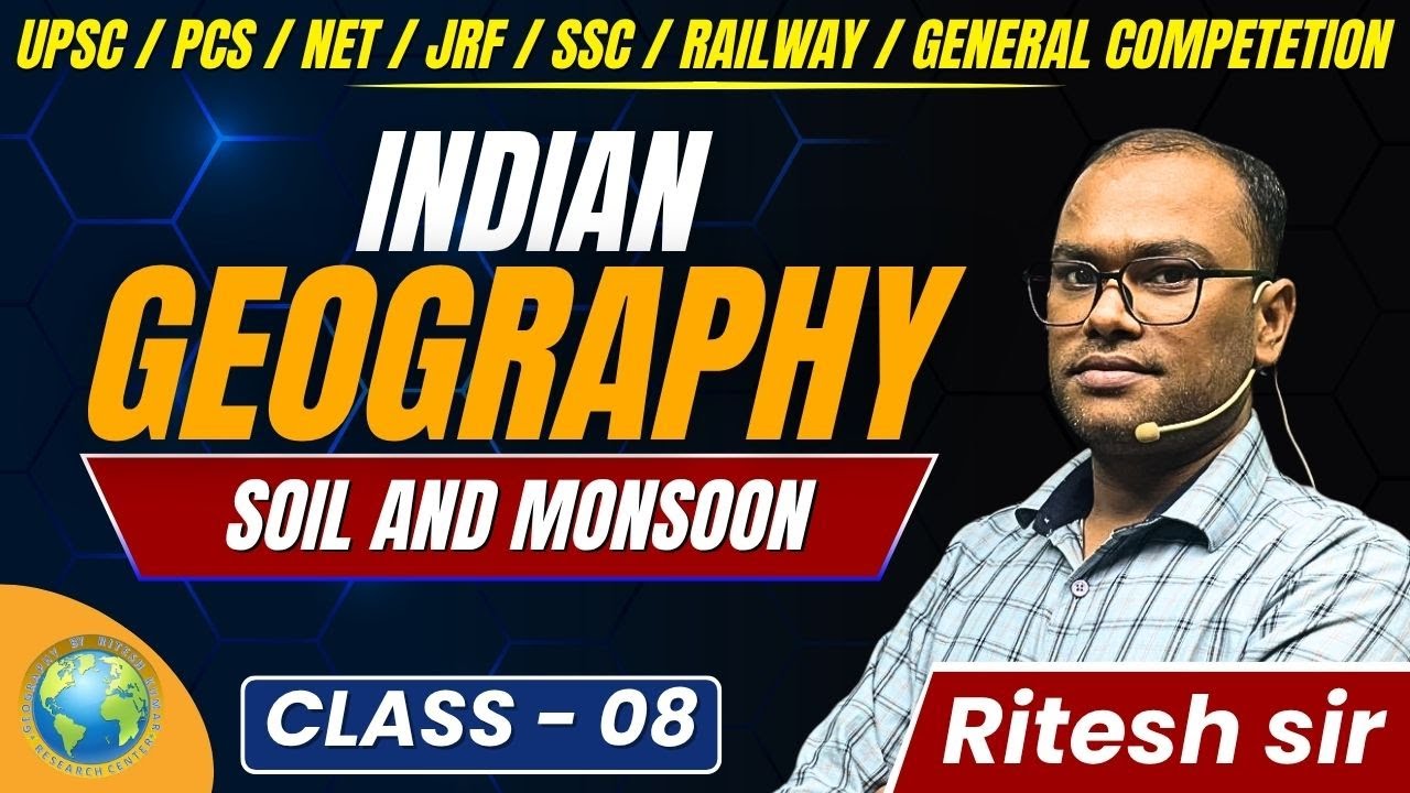 Indian Geography Class 08 | Soil and Monsoon Explained in Detail | UPSC, PCS, SSC, NET, JRF
