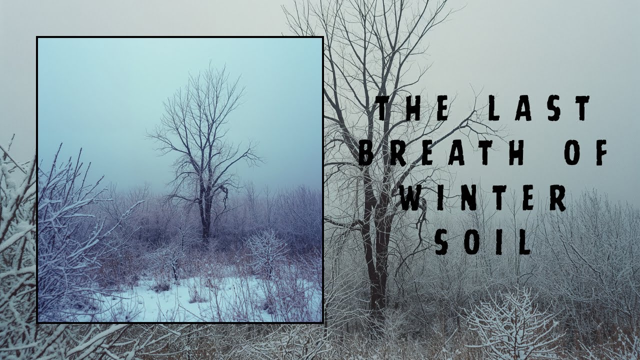 The Last Breath of Winter Soil | Lord Hinote