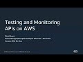 Testing and Monitoring APIs on AWS - AWS Online Tech Talks