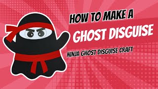v2 Ninja Ghost Disguise Craft