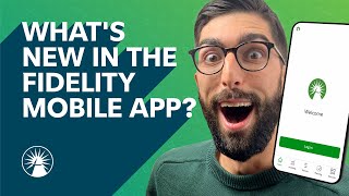What's New In The Fidelity Mobile App? | Fidelity Investments