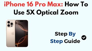 iPhone 16 Pro Max/16 Pro: How To Use 5X Optical Zoom screenshot 4