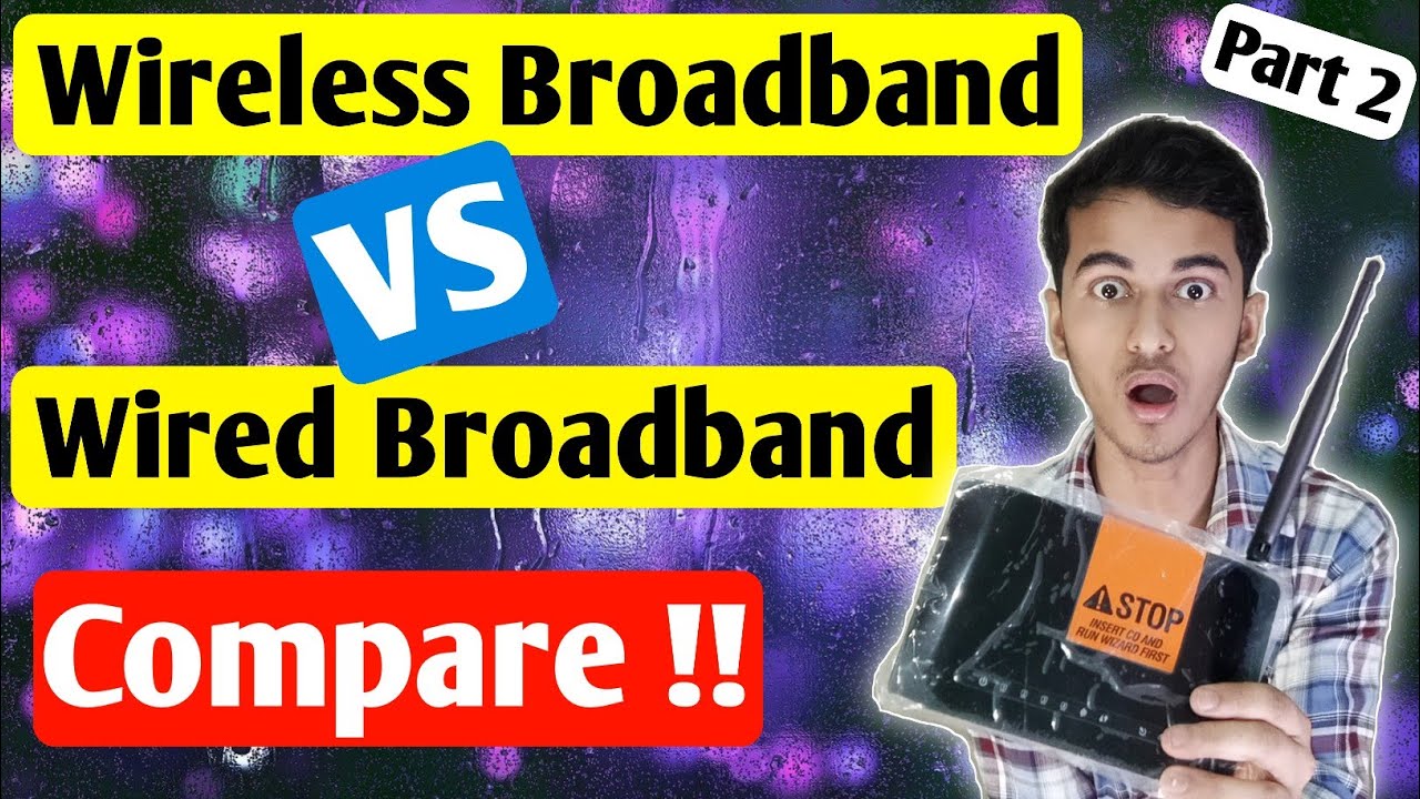 Wireless vs Wired Broadband Comparison Wired vs Wireless Broadband
