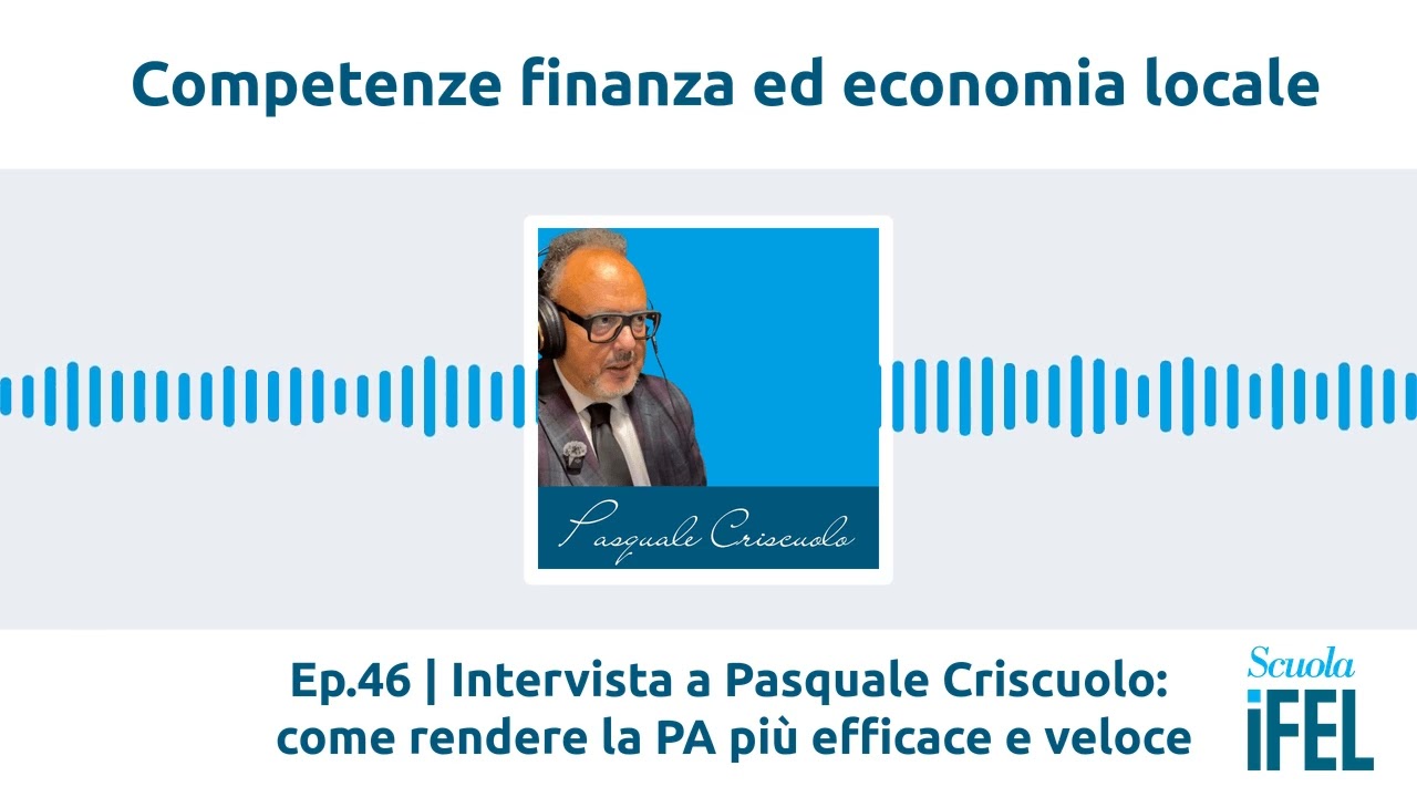 Ep.46 | Intervista a Pasquale Criscuolo: come rendere la PA più efficace e veloce