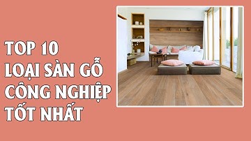 Top các Loại sàn gỗ công nghiệp tốt nhất hiện nay | Nội thất inHome