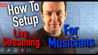 How To Live Stream for Musicians  Get better Audio & Video at Home Setup