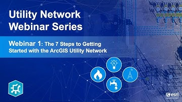 7 Steps to Getting Started with the ArcGIS Utility Network