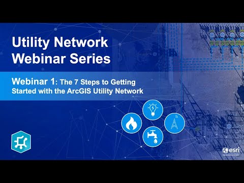 7 Steps to Getting Started with the ArcGIS Utility Network